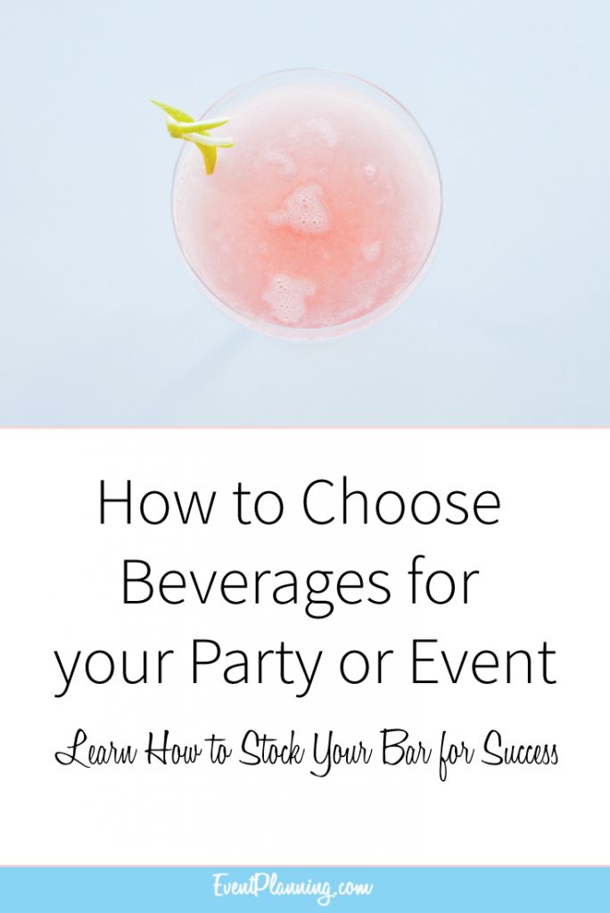 How to Choose Beverages for Your Party or Event // Event Planning 101 // Event Planning Tips // Liquor Bar // Open Bar for Weddings // Event Planning Courses