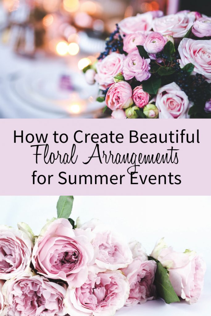 How to Create Beautiful Floral Arrangements for Summer Events / Floral Arrangements / Event Planning 101 / Event Planning Business / Event Planning Courses / Event Planning Wedding